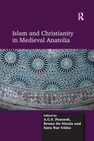 Islam and Christianity in Medieval Anatolia 0367879824 Book Cover