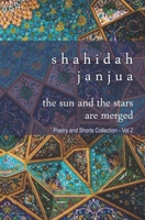 The Sun and Stars Are Merged: Poetry and Prose Collection - Vol 2 B08T48846B Book Cover