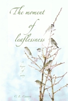 A Moment of Leaflessness: A bouquet of poetry B08XZ44L7C Book Cover