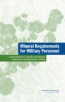 Mineral Requirements for Military Personnel: Levels Needed for Cognitive and Physical Performance During Garrison Training 0309101263 Book Cover