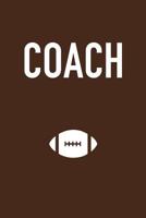 Coach: A Football Coach's Notebook 1532811128 Book Cover