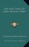 Life and times of John Milton 1166313255 Book Cover