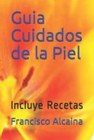 Guia Cuidados de la Piel: Incluye Recetas 179185446X Book Cover