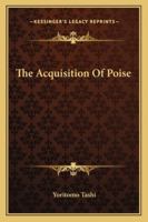 The Acquisition Of Poise 1425338178 Book Cover