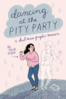 Dancing at the Pity Party: A Dead Mom Graphic Memoir 0525553037 Book Cover