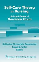 Self-Care Theory in Nursing: Selected Papers of Dorothea Orem 0826117252 Book Cover