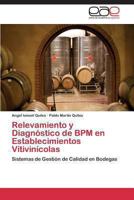 Relevamiento y Diagnóstico de BPM en Establecimientos Vitivinícolas: Sistemas de Gestión de Calidad en Bodegas 3848468336 Book Cover