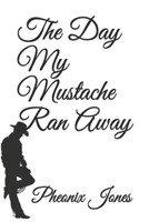 The Day My Mustache Ran Away 1710338997 Book Cover