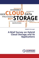 A Brief Survey on Hybrid Cloud Storage and its Applications 3330350946 Book Cover