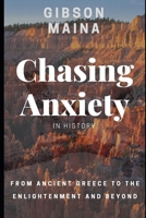Chasing Anxiety in History: From Ancient Greece to the Enlightenment and Beyond B0DSBWS53H Book Cover