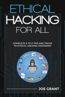Ethical Hacking for All: Complete A to Z Tips and Tricks to Ethical Hacking Mastering B0FBMR8MTV Book Cover