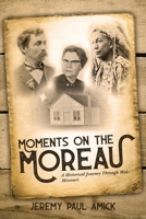 Moments on the Moreau: A Historical Journey Through Mid-Missouri 1957262907 Book Cover