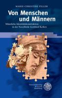 Von Menschen Und Mannern: Mannliche Identitatskonstruktion in Der Novellistik Gottfried Kellers 3825362264 Book Cover