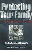 Protecting Your Family in Dangerous Times 1575629712 Book Cover