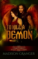 To Kill A Demon, The Chronicles of Sully and Larke 1724942301 Book Cover