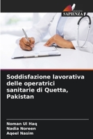 Soddisfazione lavorativa delle operatrici sanitarie di Quetta, Pakistan (Italian Edition) 6207926196 Book Cover