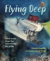Flying Deep: Climb Inside Deep-Sea Submersible Alvin 1580898416 Book Cover