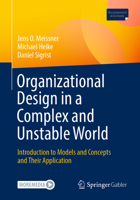 Organizational Design in a Complex and Unstable World: Introduction to models and concepts and their application 3658450215 Book Cover