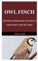 OWL FINCH: The Best Information You Need To Know About The Owl Finch. B0948BV3GX Book Cover