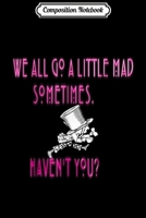 Composition Notebook: ALICE IN WONDERLAND QUOTE ALICE Journal/Notebook Blank Lined Ruled 6x9 100 Pages 1706437382 Book Cover