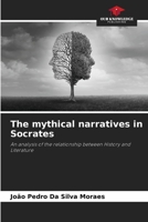 The mythical narratives in Socrates: An analysis of the relationship between History and Literature 6206296628 Book Cover
