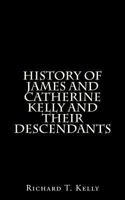 History Of James And Catherine Kelly: And Their Descendants 1104867230 Book Cover