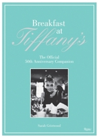 Breakfast at Tiffany's: The Official 50th Anniversary Companion 0847836711 Book Cover