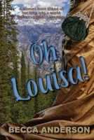 Oh, Louisa!: Historical novel of the life of Louisa Jane Hovey DeSasseville 099958801X Book Cover