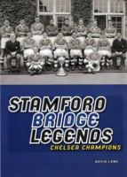 Stamford Bridge Legends: Chelsea Champions 0954368231 Book Cover