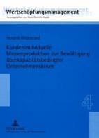 Kundenindividuelle Massenproduktion Zur Bewaeltigung Ueberkapazitaetsbedingter Unternehmenskrisen 3631572840 Book Cover