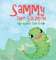 Sammy the Salmon Go Against the Flow 1488542554 Book Cover
