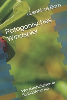 Patagonisches Windspiel: Wortlandschaften in S�dS�dAmerika 1086563840 Book Cover