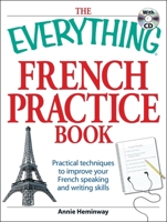 The Everything French Practice Book with CD: Practical techniques to Improve your French speaking and writing skills 1598697773 Book Cover