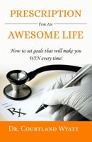 Prescription For An Awesome Life 1732797501 Book Cover