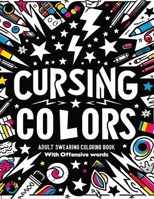 Cursing Colors:: A Profane Palette for Stress Relief B0CMY3Z758 Book Cover