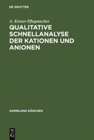 Qualitative Schnellanalyse der Kationen und Anionen (Sammlung Goschen ; 2605) 3110047950 Book Cover