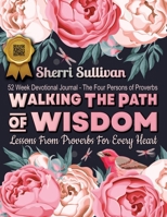 Walking the Path of Wisdom : Lessons from Proverbs for Every Heart (Ladies Version) 1972565052 Book Cover