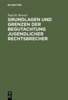 Grundlagen Und Grenzen Der Begutachtung Jugendlicher Rechtsbrecher 3111143244 Book Cover