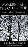 Awakening the Other Side: Poems and Art Illustrations 0976285703 Book Cover
