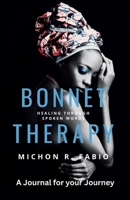 Bonnet Therapy: A Journal for your Journey B0GYB2SHQQ Book Cover