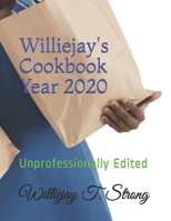 Williejay's Cookbook Year 2020: Unprofessionally Edited B086PT94T5 Book Cover