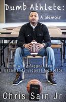 Dumb Athlete: How My Biggest Fear Became My Biggest Motivator 0615982883 Book Cover
