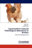 Cypermethrin Induced Pathological Alterations in Broilers: Clinico-hematological study 3848482711 Book Cover