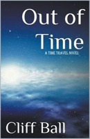 Out of Time: a Time Travel Novel B0BR8LV3V7 Book Cover