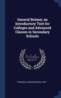 General Botany; an Introductory Text for Colleges and Advanced Classes in Secondary Schools 137699805X Book Cover