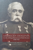 American Diogenes: A Life of Brigadier General Mott Hooton, 1838-1920 B0CBGB1JWL Book Cover