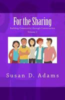 For the Sharing: Building Community through Conversation - Volume 1 1534840230 Book Cover
