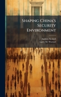 Shaping China's Security Environment 1025109759 Book Cover