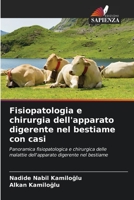 Fisiopatologia e chirurgia dell'apparato digerente nel bestiame con casi: Panoramica fisiopatologica e chirurgica delle malattie dell'apparato digerente nel bestiame 6204141112 Book Cover