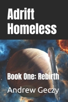 Adrift Homeless Book One: Rebirth B0H6YCQW5L Book Cover